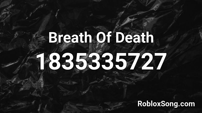 Breath Of Death Roblox ID