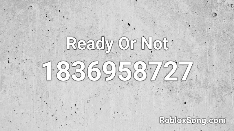 Ready Or Not Roblox ID