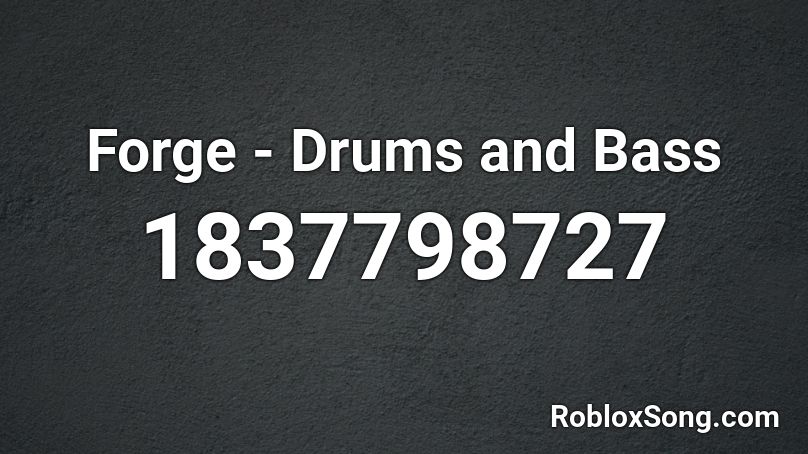 Forge - Drums and Bass Roblox ID