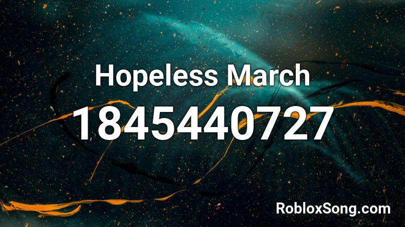 Hopeless March Roblox ID