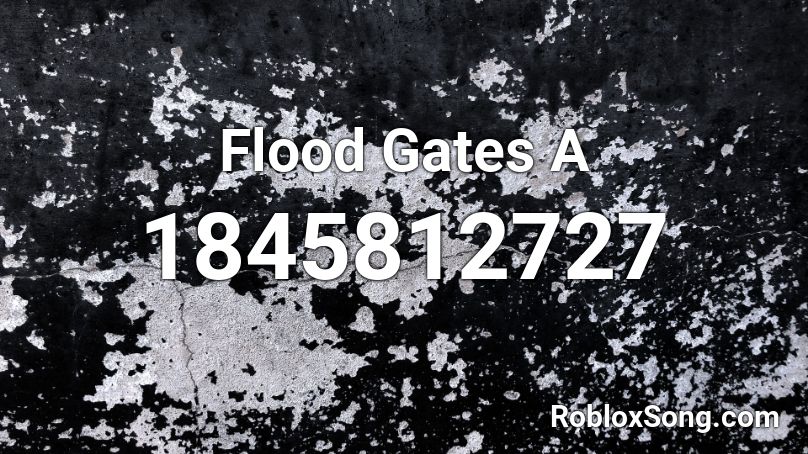 Flood Gates A Roblox ID