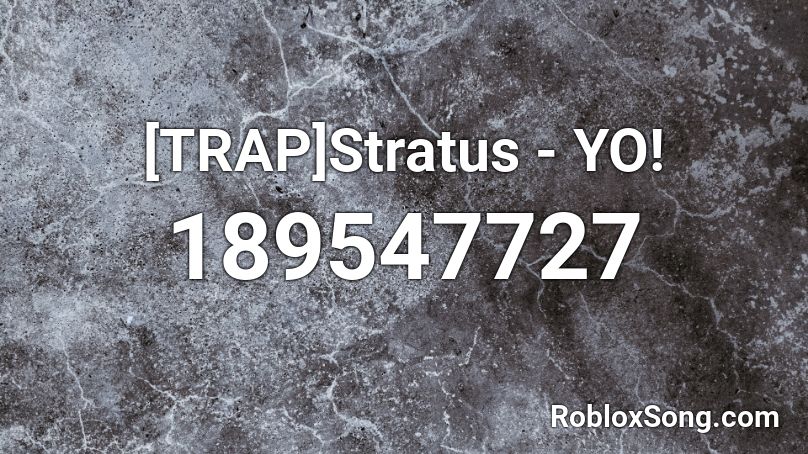 [TRAP]Stratus - YO! Roblox ID