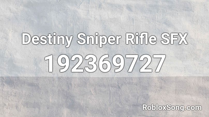 Destiny Sniper Rifle SFX Roblox ID