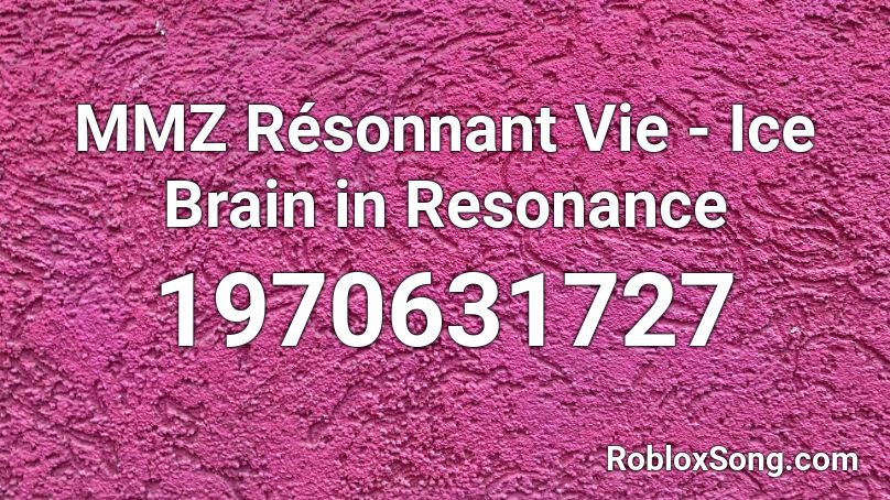 MMZ Résonnant Vie - Ice Brain in Resonance Roblox ID