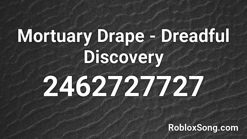 Mortuary Drape - Dreadful Discovery Roblox ID