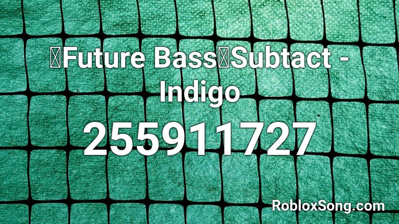 【Future Bass】Subtact - Indigo Roblox ID