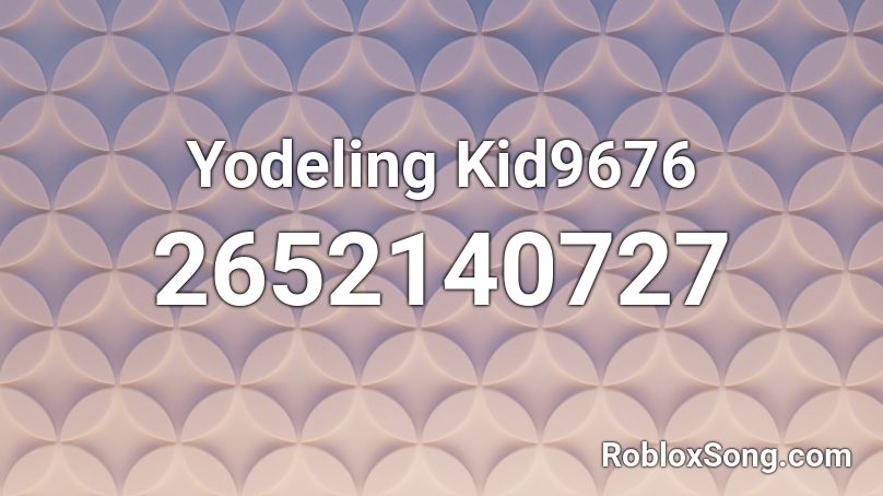 Yodeling Kid9676 Roblox ID