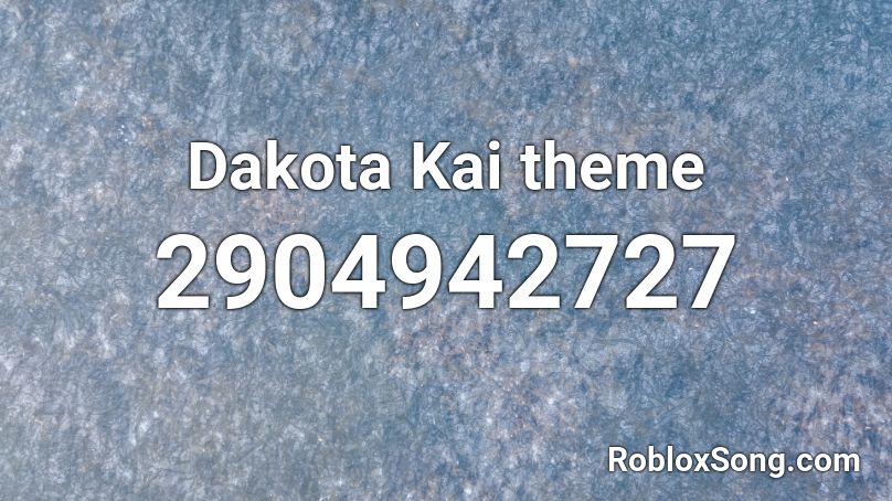 Dakota Kai theme Roblox ID