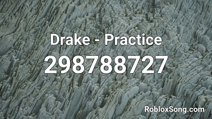Drake - Practice Roblox ID