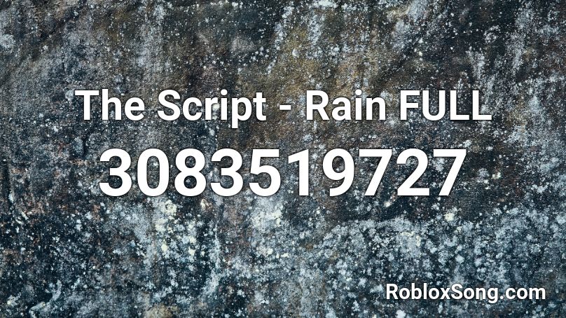 The Script Rain Full Roblox Id Roblox Music Codes - roblox rain the script song id