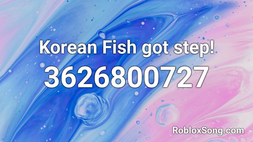 Korean Fish got step! Roblox ID