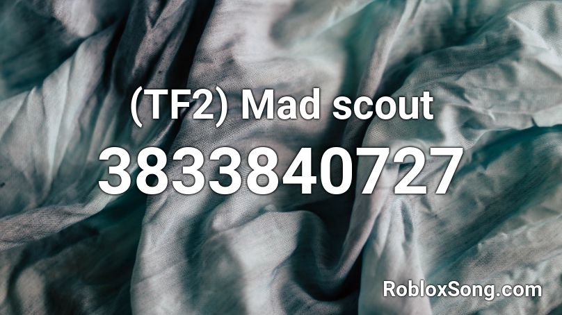 Tf2 Mad Scout Roblox Id Roblox Music Codes - john roblox screaming roblox id