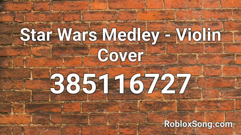 Star Wars Medley - Violin Cover Roblox ID