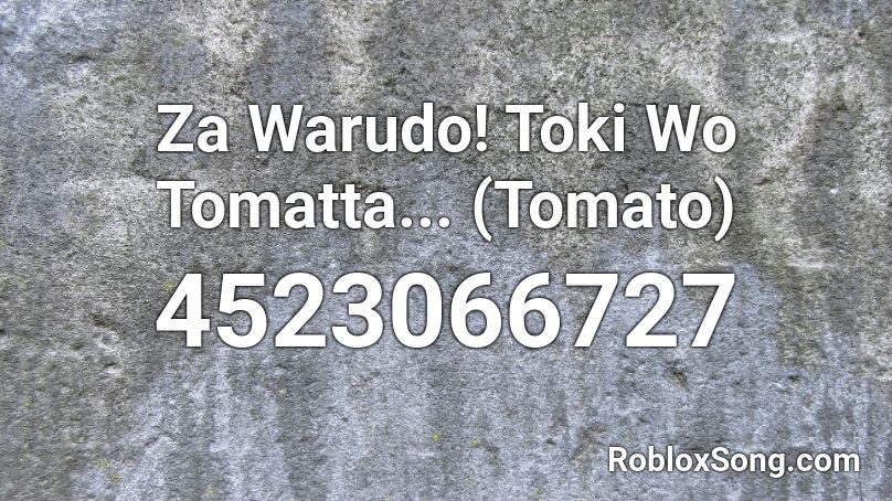 Za Warudo! Toki Wo Tomatta... (Tomato) Roblox ID