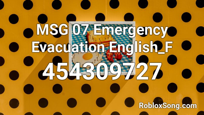 MSG 07 Emergency Evacuation English_F Roblox ID