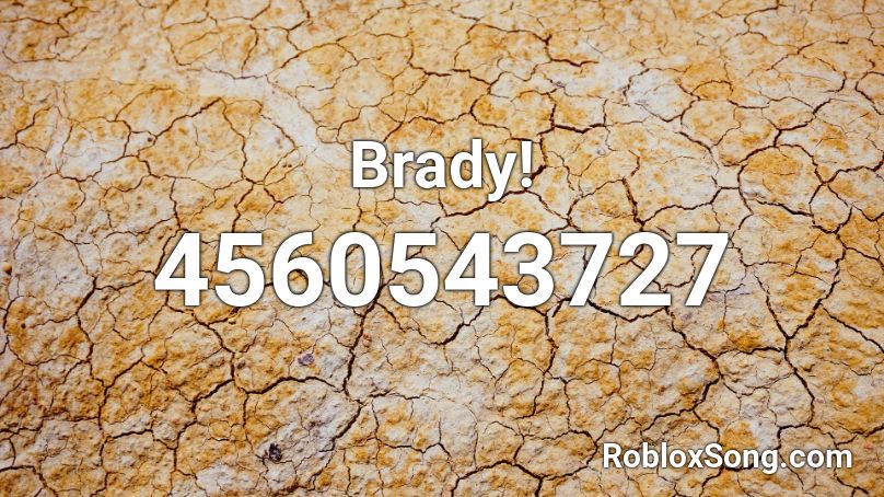 Brady! Roblox ID