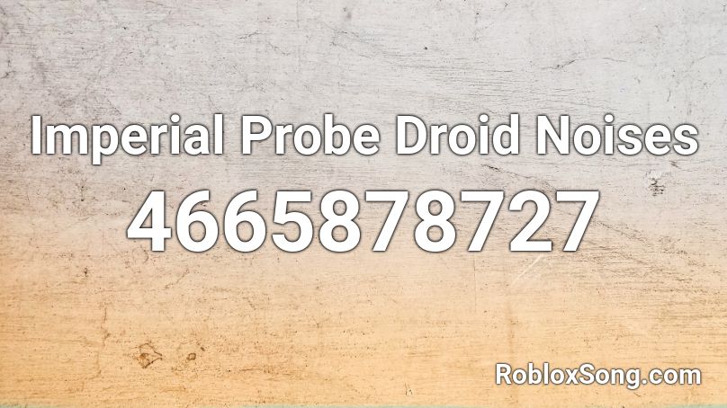 Imperial Probe Droid Noises Roblox ID