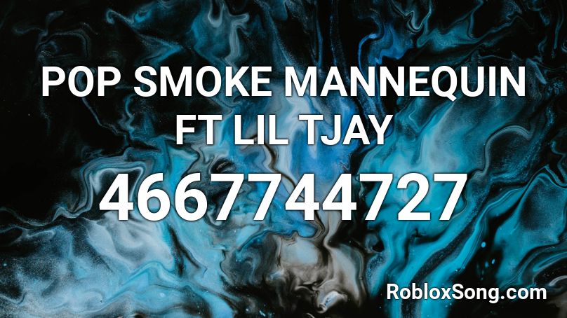 Pop Smoke Mannequin Ft Lil Tjay Roblox Id Roblox Music Codes - roblox id for pop out