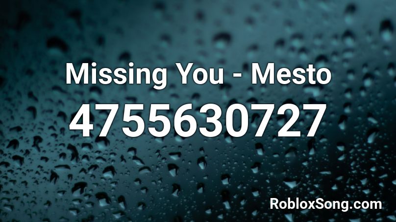 Missing You - Mesto Roblox ID