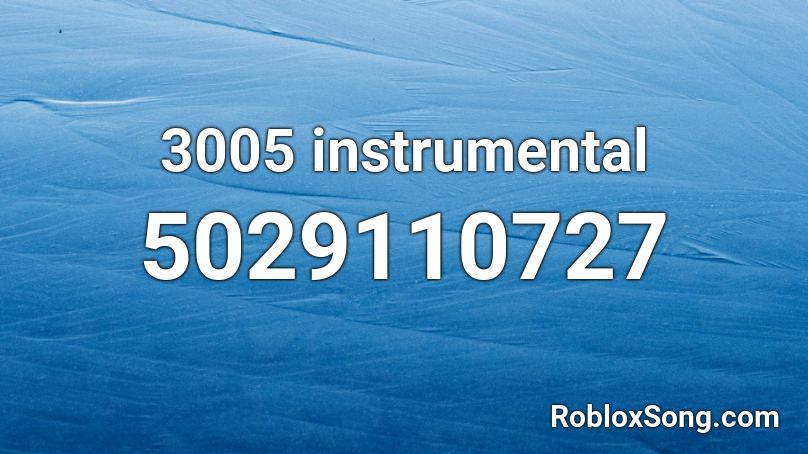 3005 instrumental Roblox ID