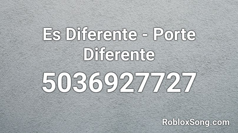 Es Diferente - Porte Diferente Roblox ID