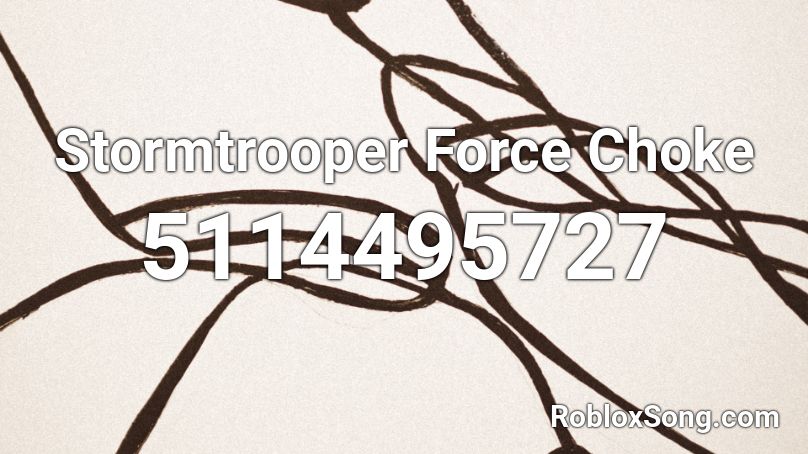 Stormtrooper Force Choke Roblox ID