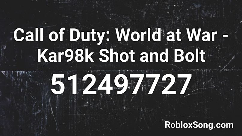 Call of Duty: World at War - Kar98k Shot and Bolt Roblox ID