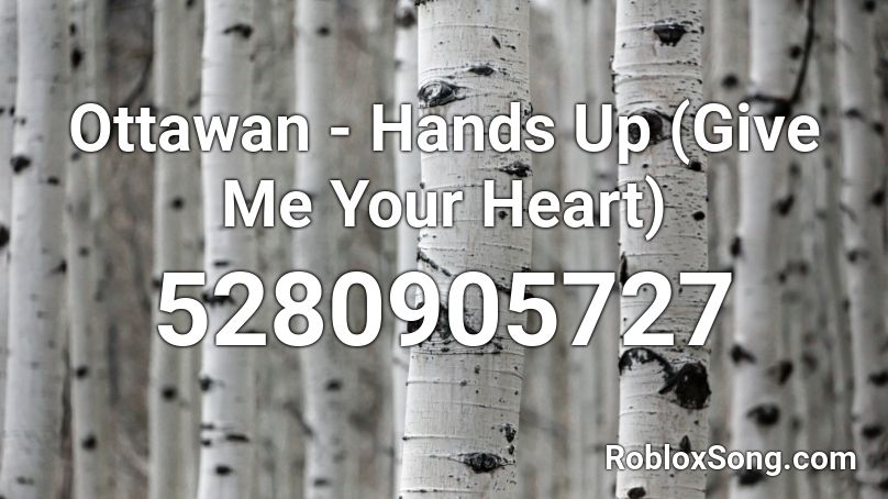 Ottawan - Hands Up (Give Me Your Heart) Roblox ID