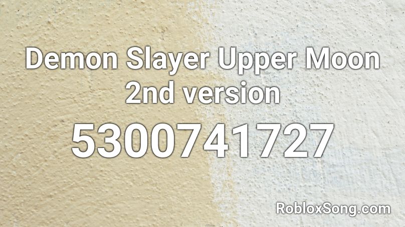 Demon Slayer Upper Moon 2nd version Roblox ID