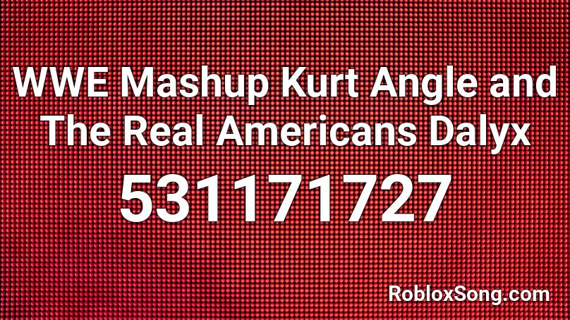 WWE Mashup Kurt Angle and The Real Americans Dalyx Roblox ID