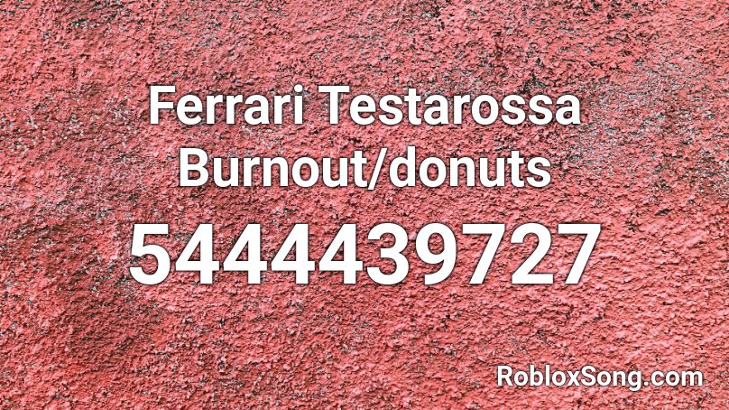 Ferrari Testarossa Burnout/donuts Roblox ID