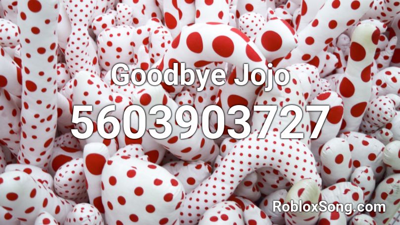 Goodbye Jojo Roblox ID