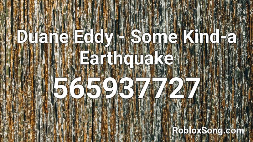 Duane Eddy - Some Kind-a Earthquake Roblox ID