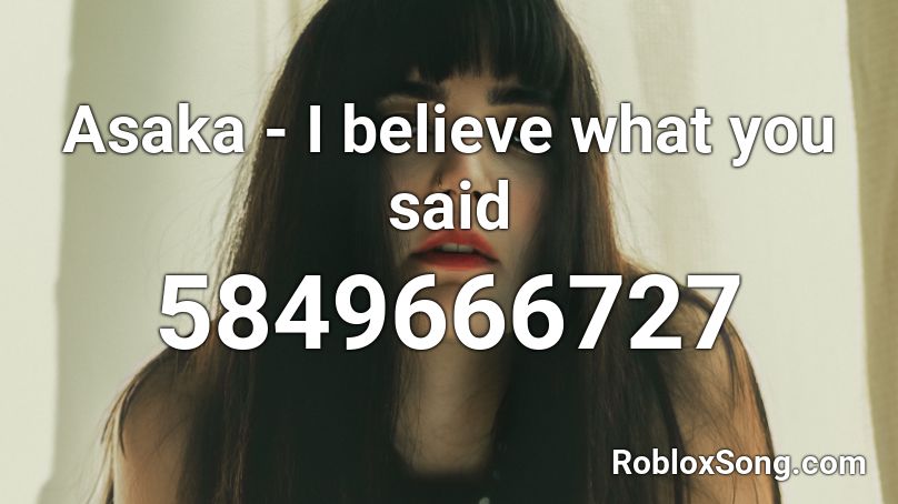 Asaka - I believe what you said Roblox ID