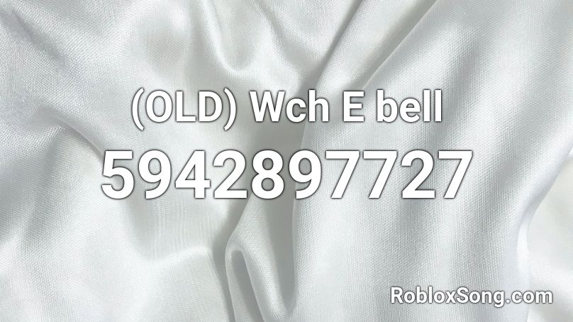 (OLD) Wch E bell Roblox ID