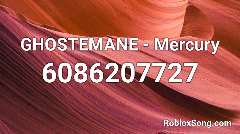 Ghostemane Mercury Roblox Id Roblox Music Codes - ghostemane mercury roblox id
