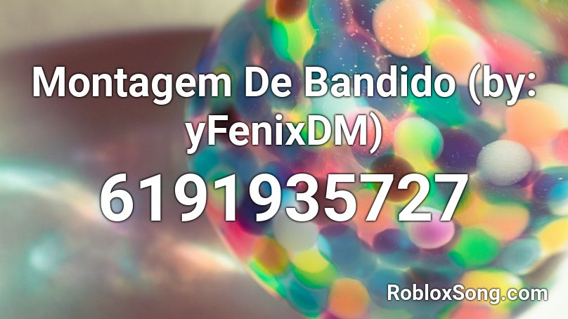 Montagem De Bandido (by: yFenixDM) Roblox ID