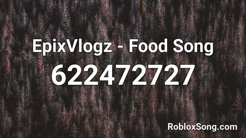 EpixVlogz - Food Song Roblox ID