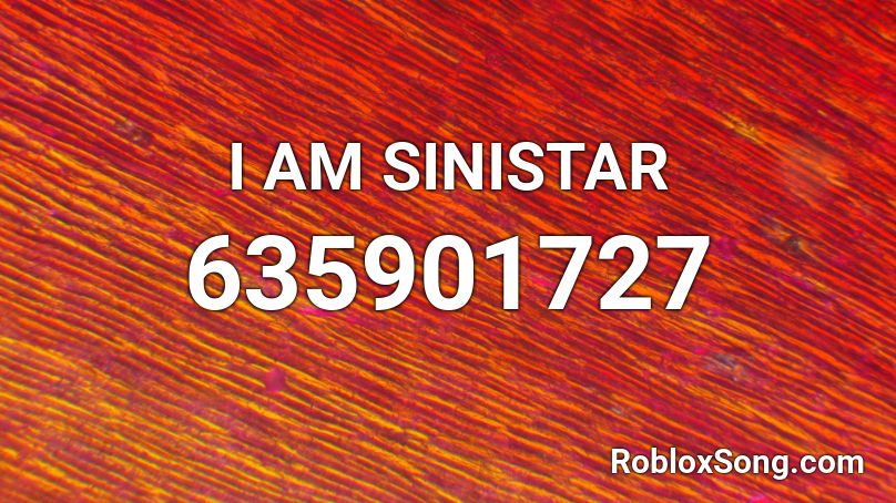 I AM SINISTAR Roblox ID