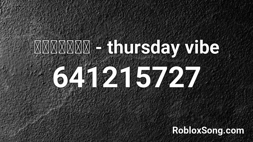 𝓪𝓲𝓶𝓵𝓮𝓼𝓼 - thursday vibe Roblox ID