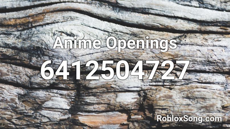 Anime Openings Roblox ID - Roblox music codes