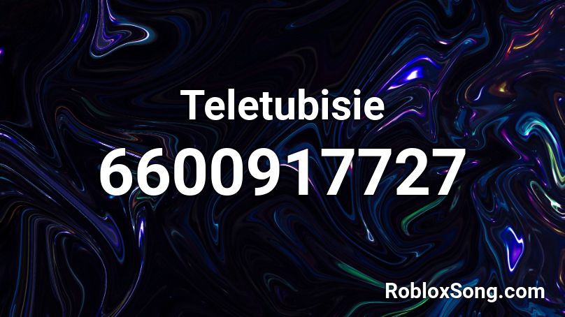 Teletubisie  Roblox ID
