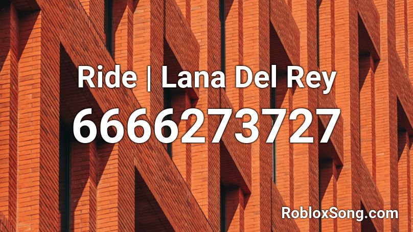 Ride | Lana Del Rey Roblox ID
