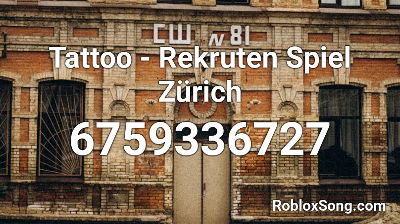 Tattoo - Rekruten Spiel Zürich Roblox ID