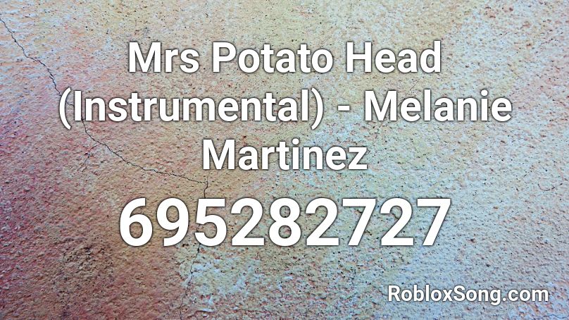 Mrs Potato Head (Instrumental) - Melanie Martinez Roblox ID