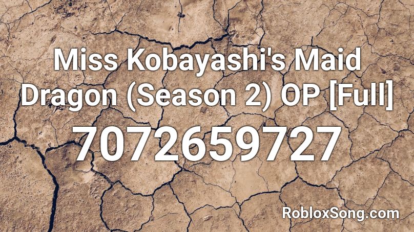 Miss Kobayashi's Maid Dragon S OP/Opening [Full] Roblox ID