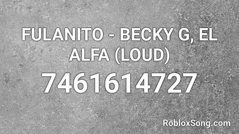 FULANITO - BECKY G, EL ALFA (COMPLETA) Roblox ID