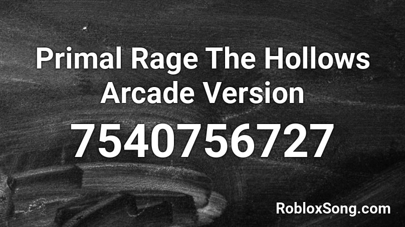 Primal Rage The Hollows Arcade Version Roblox ID