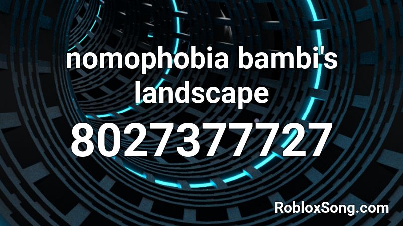 nomophobia bambi's landscape Roblox ID
