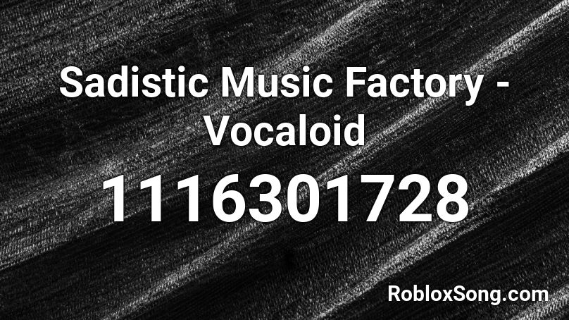 Sadistic Music Factory Vocaloid Roblox Id Roblox Music Codes - vocaloid roblox id codes